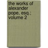The Works of Alexander Pope, Esq.; Volume 2 by Joseph Warton