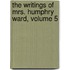 The Writings Of Mrs. Humphry Ward, Volume 5