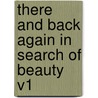 There and Back Again in Search of Beauty V1 by James Augustus St. John