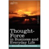 Thought-Force in Business and Everyday Life by William Walter Atkinson