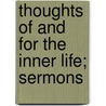 Thoughts Of And For The Inner Life; Sermons door Timothy Dwight