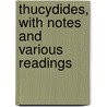 Thucydides, with Notes and Various Readings by Thucydides