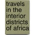 Travels In The Interior Districts Of Africa