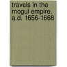 Travels in the Mogul Empire, A.D. 1656-1668 door François Bernier