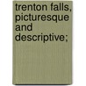 Trenton Falls, Picturesque and Descriptive; door Nathaniel Parker Willis