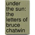 Under the Sun: The Letters of Bruce Chatwin