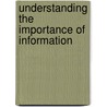 Understanding the Importance of Information door Donald C. Adcock