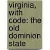 Virginia, with Code: The Old Dominion State by Laura Pratt