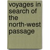 Voyages In Search Of The North-West Passage door Richard Hakluyt