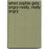 When Sophie Gets Angry-Really, Really Angry door Molly Bang