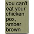 You Can't Eat Your Chicken Pox, Amber Brown