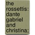 the Rossettis: Dante Gabriel and Christina;