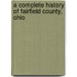 A Complete History of Fairfield County, Ohio