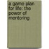 A Game Plan For Life: The Power Of Mentoring