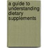 A Guide To Understanding Dietary Supplements