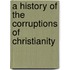 A History of the Corruptions of Christianity