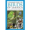 A Photographic Guide To The Birds Of Jamaica door Audrey Downer