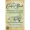 A Plain Cookery Book For The Working Classes door Charles Elme Francatelli