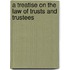 A Treatise on the Law of Trusts and Trustees