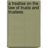 A Treatise on the Law of Trusts and Trustees door Jr. Edwin Alliston Howes