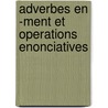 Adverbes En -Ment Et Operations Enonciatives door Henriette Gezundhajt