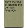 Ahn's Method of Learning the German Language by Gustavus Fischer