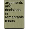 Arguments and Decisions, in Remarkable Cases door Lord John Maclaurin Dreghorn