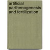 Artificial Parthenogenesis and Fertilization door Jacques Loeb