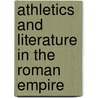 Athletics and Literature in the Roman Empire door Jason Konig