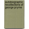 Autobiographic Recollections of George Pryme door George Pryme