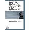 Bagh O Bahar; Or Tales Of The Four Darweshes door Duncan Forbes