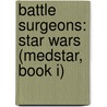 Battle Surgeons: Star Wars (Medstar, Book I) door Steve Perry