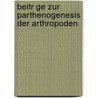 Beitr Ge Zur Parthenogenesis Der Arthropoden by Carl Theodore Ernst Siebold