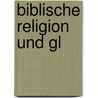 Biblische Religion Und Gl door Georg Friedrich Seiler
