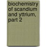 Biochemistry of Scandium and Yttrium, Part 2 door Chaim T. Horovitz