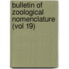 Bulletin of Zoological Nomenclature (Vol 19) door International Commission Nomenclature