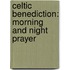 Celtic Benediction: Morning And Night Prayer