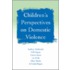 Children's Perspectives On Domestic Violence