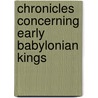 Chronicles Concerning Early Babylonian Kings door M.A.