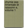Chymie Exp Rimentale Et Raissonn E, Volume 1 by Antoine Baumï¿½