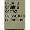 Claudia Cristina Cortez Classroom Collection door Diana G. Gallagher