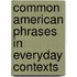 Common American Phrases in Everyday Contexts