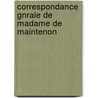 Correspondance Gnrale de Madame de Maintenon door Maintenon