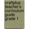 Craftplus Teacher's Curriculum Guide Grade 1 by Marcia S. Freeman