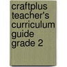 Craftplus Teacher's Curriculum Guide Grade 2 by Marcia S. Freeman