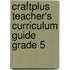 Craftplus Teacher's Curriculum Guide Grade 5