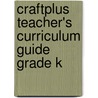 Craftplus Teacher's Curriculum Guide Grade K by Marcia S. Freeman