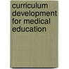 Curriculum Development For Medical Education by Eric B. Bass