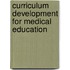 Curriculum Development for Medical Education