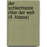 Der schlechteste Ritter der Welt (4. Klasse) by Christian Tielmann